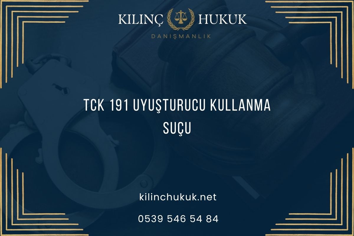 TCK 191 Uyuşturucu Kullanma Suçu