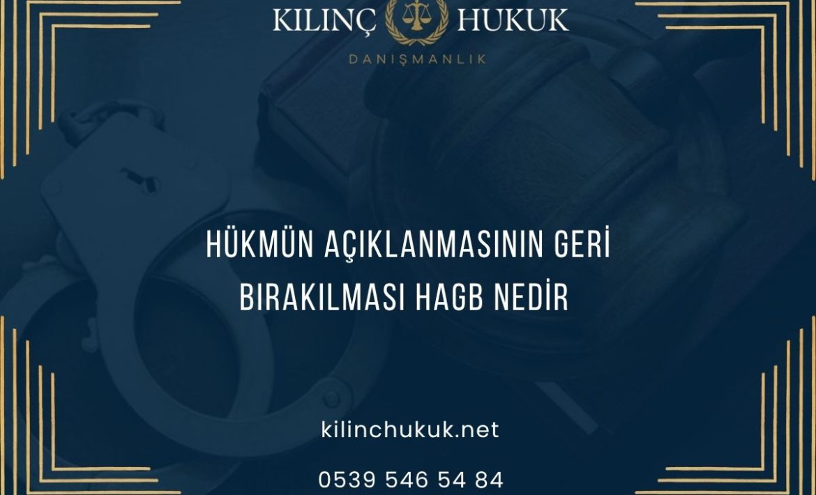 Hükmün Açıklanmasının Geri Bırakılması HAGB Nedir