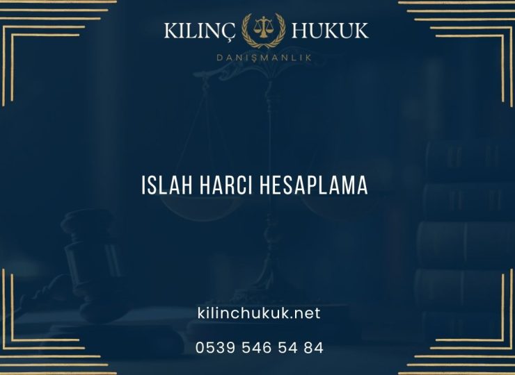 Islah Harcı Hesaplama
