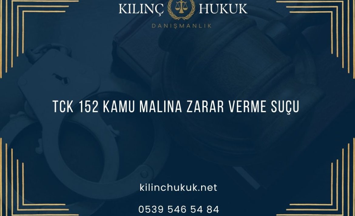 TCK 152 Kamu Malına Zarar Verme Suçu