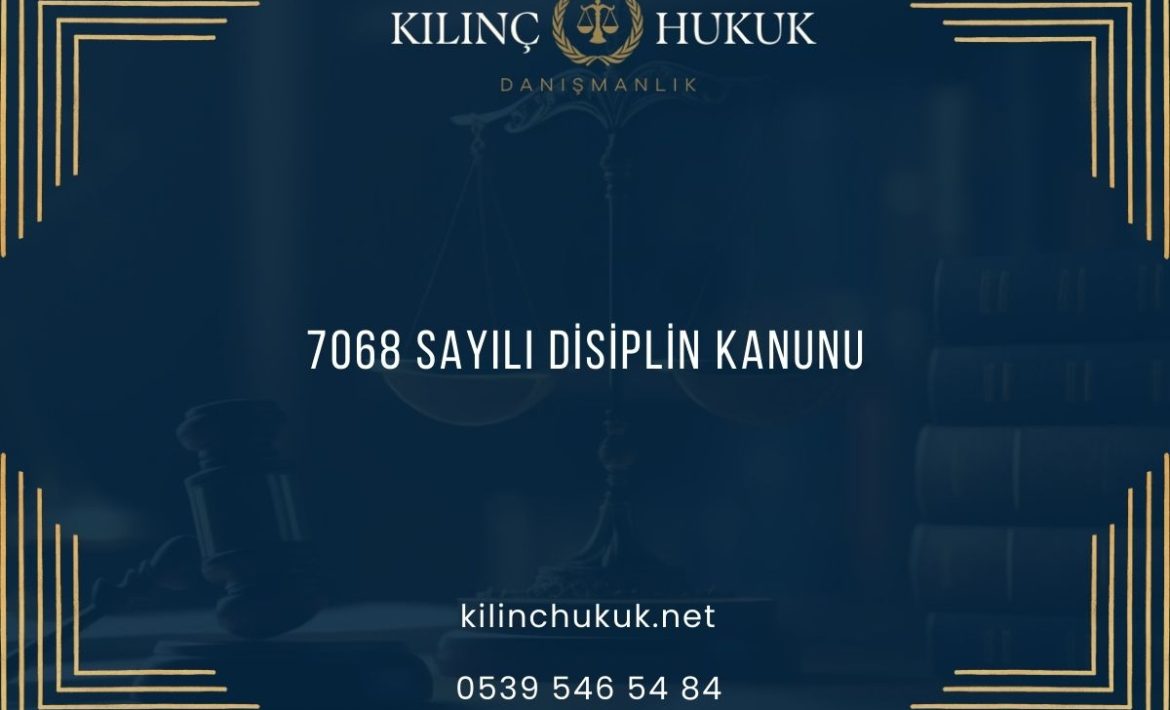 7068 Sayılı Disiplin Kanunu