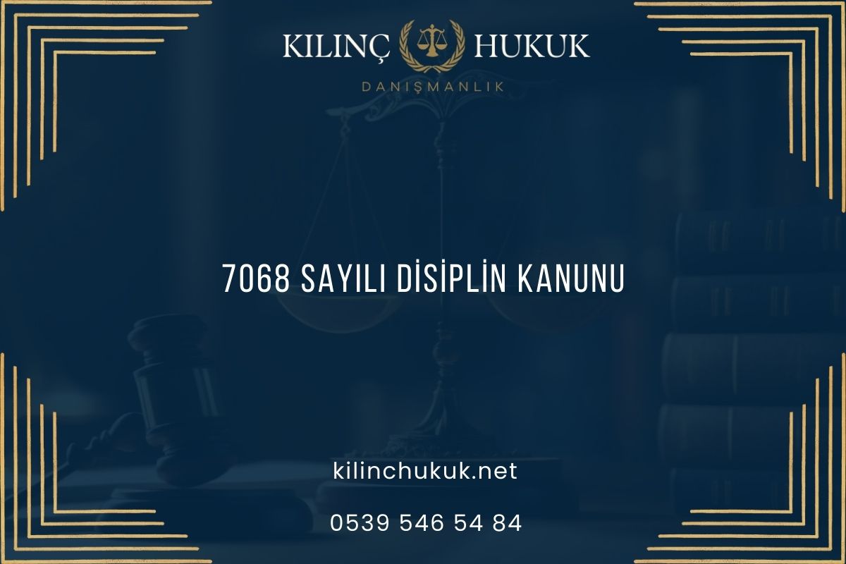 7068 Sayılı Disiplin Kanunu