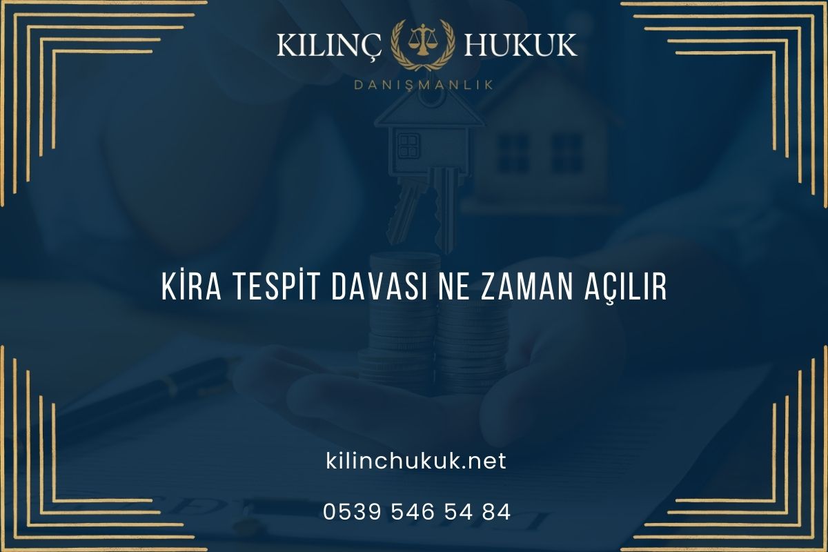 Kira Tespit Davası Ne Zaman Açılır