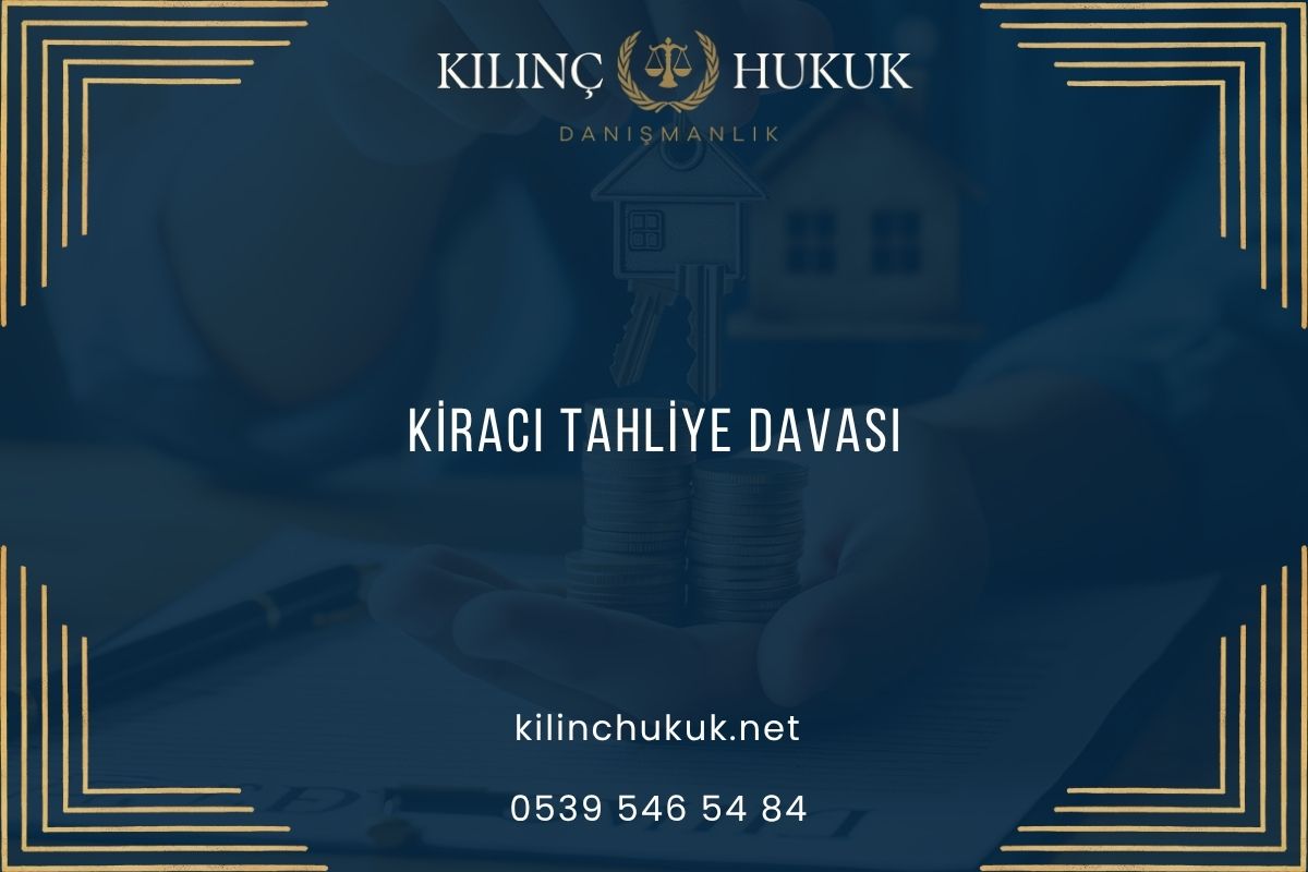 Kiracı Tahliye Davası