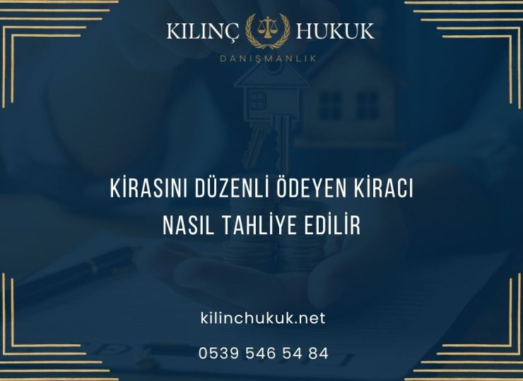 Kirasını Düzenli Ödeyen Kiracı Nasıl Tahliye Edilir