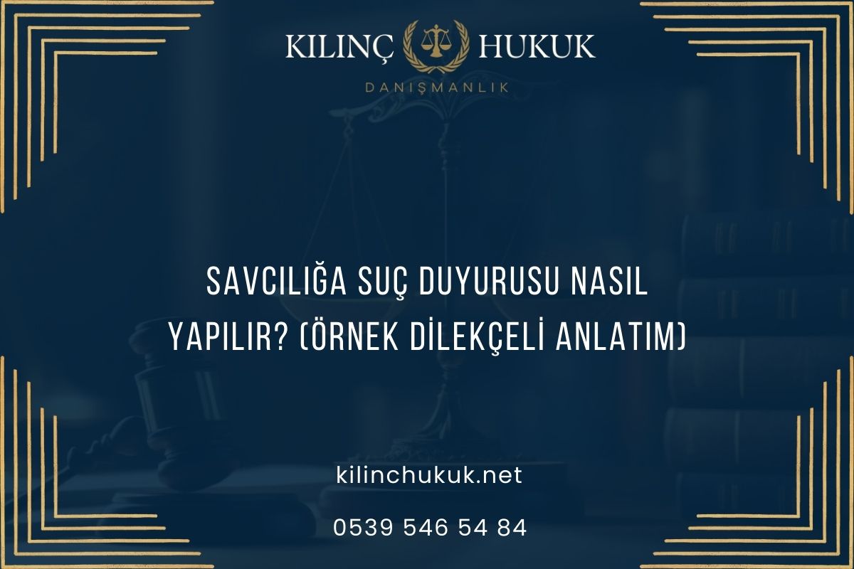 Savcılığa Suç Duyurusu Nasıl Yapılır? (Örnek Dilekçeli Anlatım)