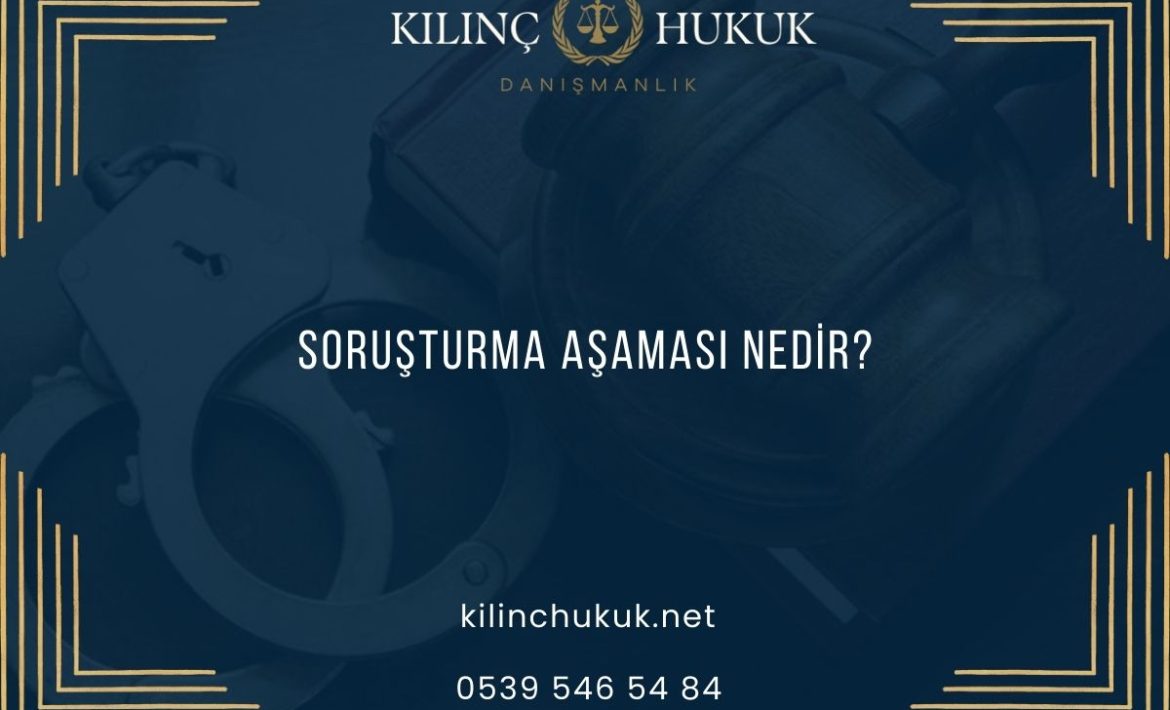 Soruşturma Aşaması Nedir?