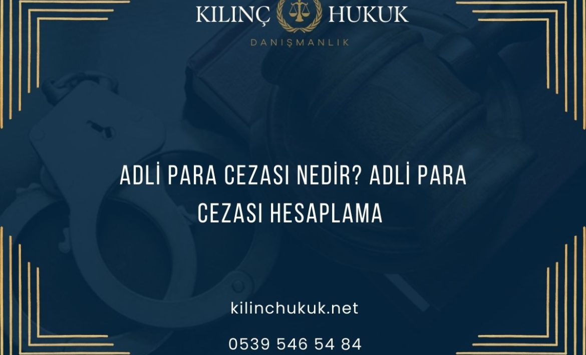 Adli Para Cezası Nedir? Adli Para Cezası Hesaplama