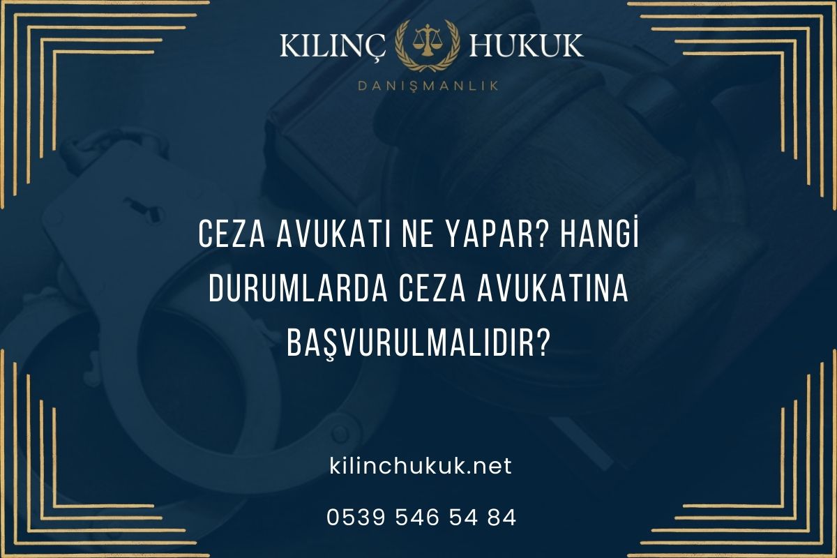 Ceza Avukatı Ne Yapar? Hangi Durumlarda Ceza Avukatına Başvurulmalıdır?