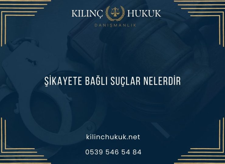 Şikayete Bağlı Suçlar Nelerdir