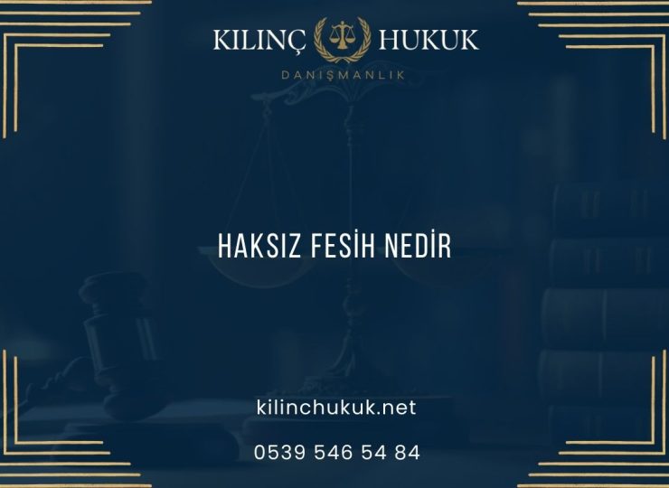 Haksız Fesih Nedir?
