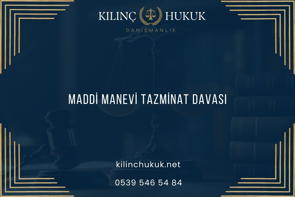 Maddi Manevi Tazminat Davası
