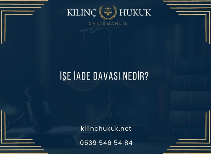 İşe İade Davası Nedir