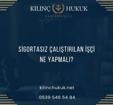 Sigortasız Çalıştırılan İşçi Ne Yapmalı?