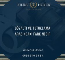 Gözaltı ve Tutuklama Arasındaki Fark Nedir