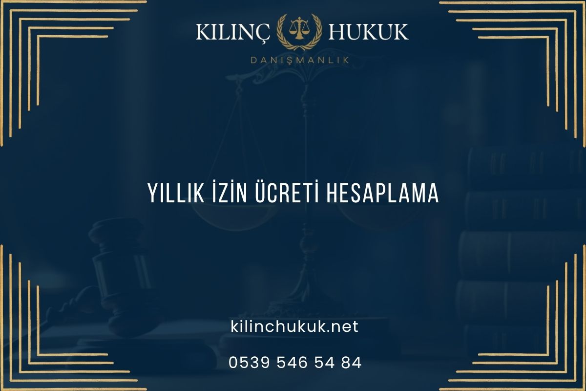 Yıllık İzin Ücreti Hesaplama