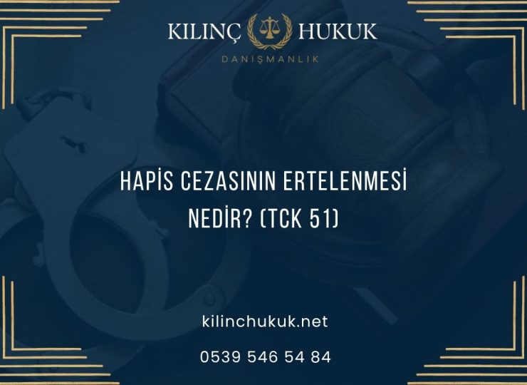 Hapis Cezasının Ertelenmesi Nedir? (TCK 51)
