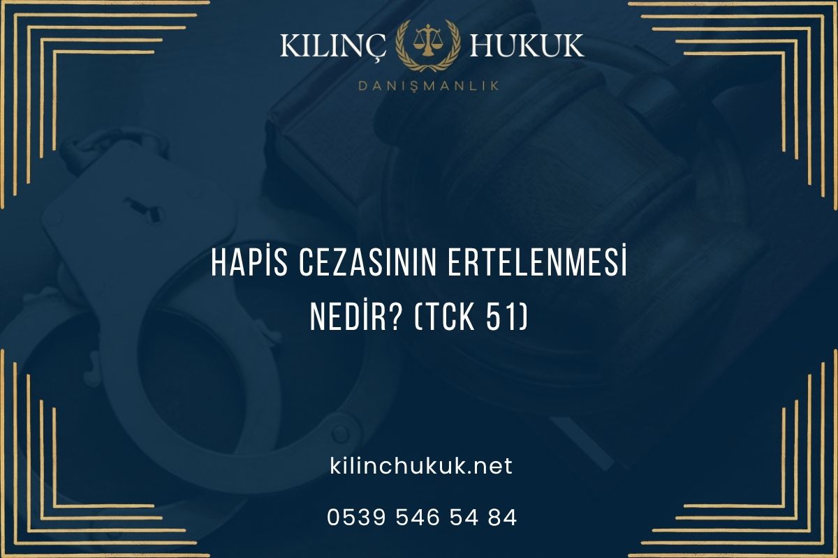 Hapis Cezasının Ertelenmesi Nedir? (TCK 51)