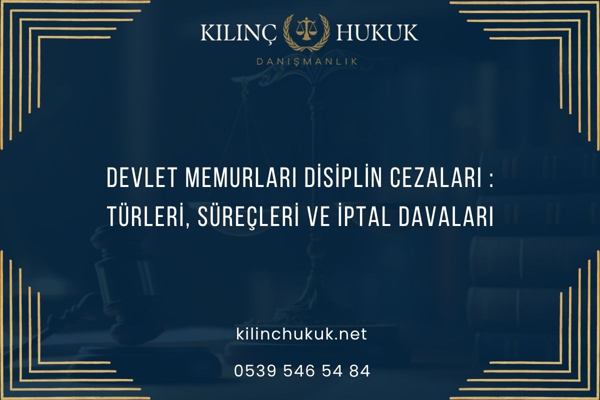 Devlet Memurları Disiplin Cezaları Rehberi: Türleri, Süreçleri ve İptal Davaları
